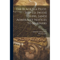 The Black Sea Pilot. 3rd- Ed. [with] Suppl. [and] Admiralty Notices To Mariners