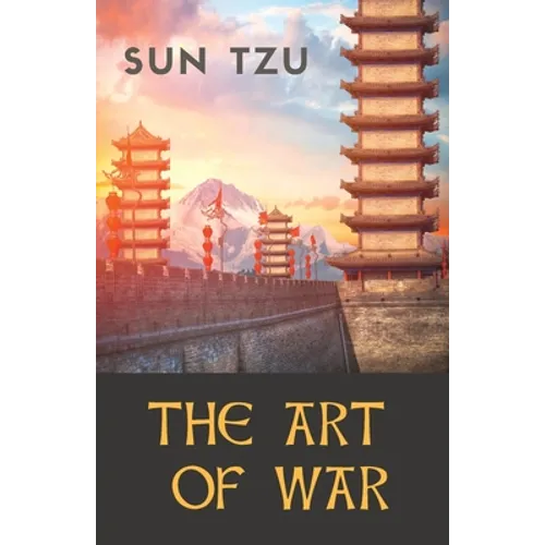 The Art of War: an ancient Chinese military treatise on military strategy and tactics attributed to the ancient Chinese military strategist Sun Tzu (S