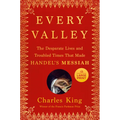 Every Valley: The Desperate Lives and Troubled Times That Made Handel's Messiah