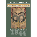 Who Is James K. Polk?: The Presidential Election of 1844