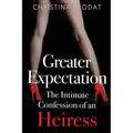 Greater Expectation: The Intimate Confession of an Heiress