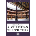 A Christian Turn'd Turk