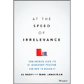 At the Speed of Irrelevance: How America Blew Its AI Leadership Position and How to Regain It