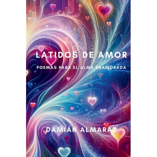 Latidos de Amor: Poemas para el Alma Enamorada