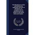 The Manufacture of Glue and Gelatine; the Application and Uses of Machinery, etc. Complete Lists of Manufacturers and Dealers in the United States and