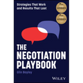 The Negotiation Playbook: Strategies That Work and Results That Last