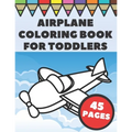 Airplanes Coloring Book For Toddlers: Big and Simple Images with Fun Planes, Helicopters and Flying Vehicles, Gift for Kids and Preschoolers