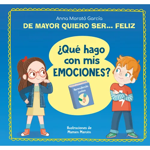 de Mayor Quiero Ser... Feliz. ¿Qué Hago Con MIS Emociones? / When I Grow Up I Want to Be Happy. What Do I Do with My Emotions?