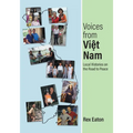Voices from Viet Nam: Local Histories on the Road to Peace