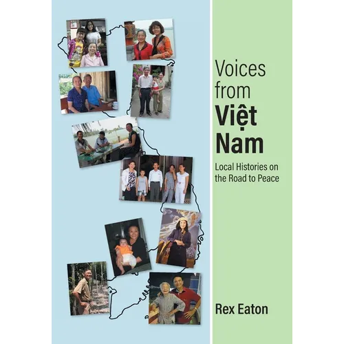 Voices from Viet Nam: Local Histories on the Road to Peace