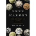 Free Market: The History of an Idea