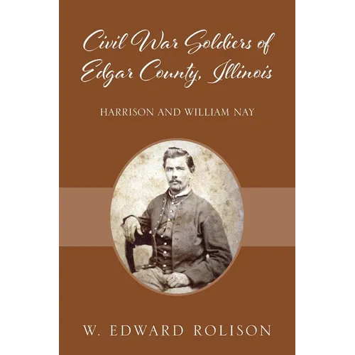 Civil War Soldiers of Edgar County, Illinois: Harrison and William Nay