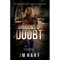 Shadows of Doubt: Book One in The Emerald Tablet Series