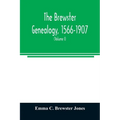 The Brewster genealogy, 1566-1907; a record of the descendants of William Brewster of the "Mayflower." ruling elder of the Pilgrim church which founde