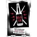 All In: How To Become An Overnight Rock 'n' Roll Roadie Success In Just 20 Years