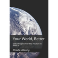 Your World, Better: Global Progress And What You Can Do About It