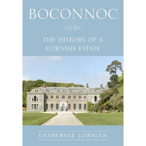 Boconnoc: The History of a Cornish Estate