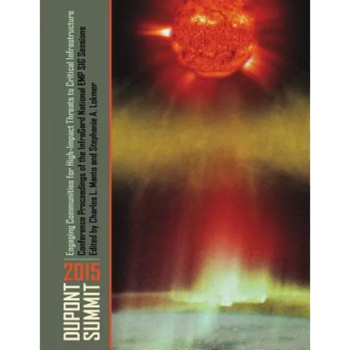 Engaging Communities for High-Impact Threats to Critical Infrastructure: Dupont Summit 2015 Conference Proceedings of the InfraGard National EMP SIG S