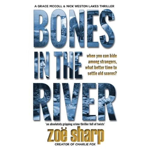 Bones in the River: CSI Grace McColl & Detective Nick Weston Lakes crime thriller Book 2 LARGE PRINT
