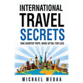 International Travel Secrets: Take Shorter Trips, More Often, for Less
