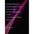 Environmental Management and Sustainable Development of Cities: A Case Study of Ibadan, Nigeria