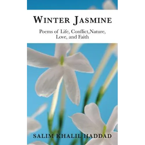 Winter Jasmine: Poems of Life, Conflict, Nature, Love and Faith