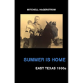 Summer Is Home: East Texas 1950s