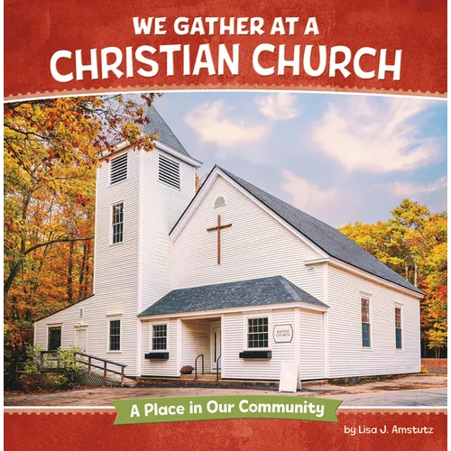We Gather at a Christian Church: A Place in Our Community