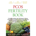 Pcos Fertility Book: A Complete Cookbook with 100 Recipes for Women with PCOS to Lose Weight, Improve Fertility, Resetting Hormones and Fig