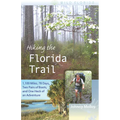 Hiking the Florida Trail: 1,100 Miles, 78 Days, Two Pairs of Boots, and One Heck of an Adventure