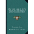 Oxford Night Caps: Being a Collection of Receipts for Making Various Beverages Used in the University (1871)