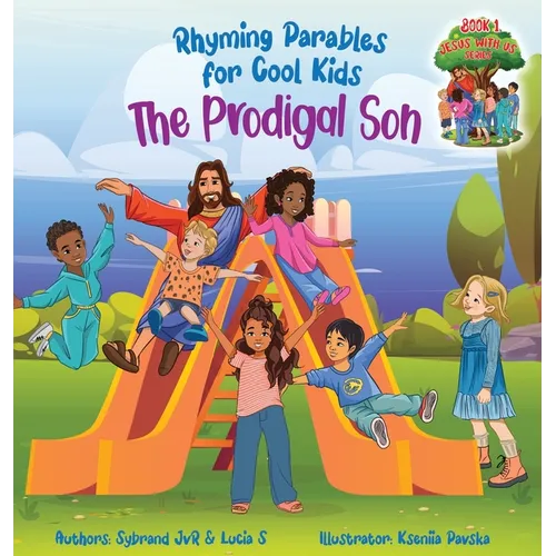 The Prodigal Son (Rhyming Parables For Cool Kids) Book 1 - Each Time you Make a Mistake Run to Jesus!: Rhyming Parables For Cool Kids