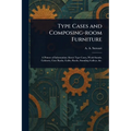 Type Cases and Composing-room Furniture