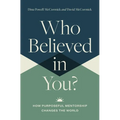 Who Believed in You: How Purposeful Mentorship Changes the World