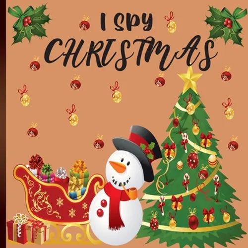 I Spy Christmas: A Fun Book For 3-5 Year Old About Winter & Christmas Great Gift For Preschoolers & Kids & Kindergarten