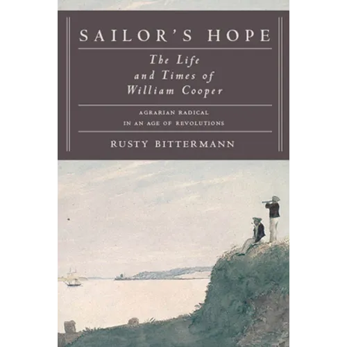 Sailor's Hope: The Life and Times of William Cooper, Agrarian Radical in an Age of Revolutions