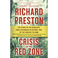 Crisis in the Red Zone: The Story of the Deadliest Ebola Outbreak in History, and of the Viruses to Come