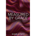 Measured by Grace: How God Defines Success