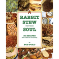 Rabbit Stew for Your Soul: 20 Recipes with a Dash of Storytelling