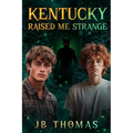Kentucky Raised Me Strange