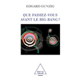 What Were You Doing Before the Big Bang ? / Que faisiez-vous avant le Big Bang ?