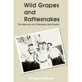 Wild Grapes and Rattlesnakes: The Memoirs of a Premature Anti-Fascist
