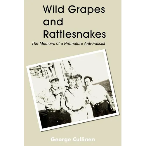 Wild Grapes and Rattlesnakes: The Memoirs of a Premature Anti-Fascist