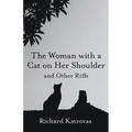 The Woman with a Cat on Her Shoulder: And Other Riffs