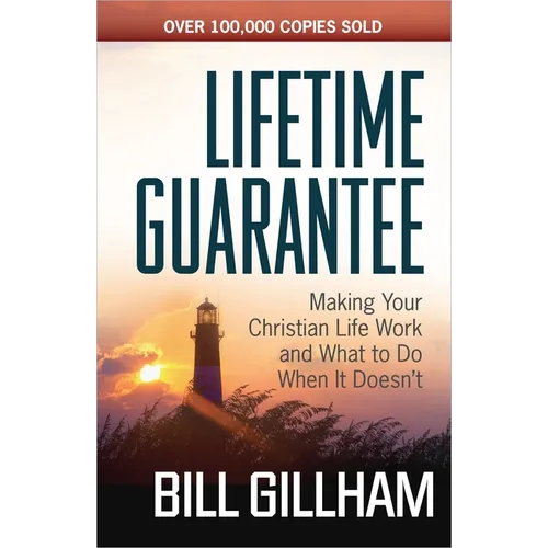 Lifetime Guarantee: Making Your Christian Life Work and What to Do When It Doesn't