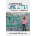 An Unconventional Love Letter to the LGBTQ Community: Redefining Love. Exposing the True Enemy. My Journey to Freedom