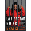 La Libertad No Es Gratis