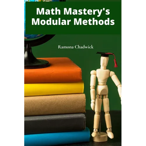 Math Mastery's Modular Methods: Dividing and conquering math problems via effective modules and tutorials