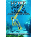 My NDE beneath the SEA: The Near Death Experience of Michael William AngelOh "0828" (50th Anniversary Edition)