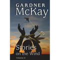 Stories on the Wind: Volume II: An Anthology of Short Stories